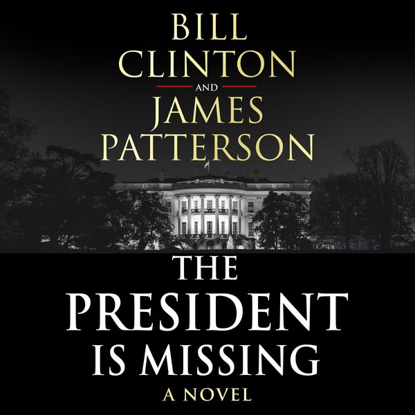 Cover Art for 9781786141323, The President is Missing by President Bill Clinton, James Patterson