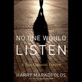 Cover Art for 9798200555659, No One Would Listen: A True Financial Thriller by Harry Markopolos