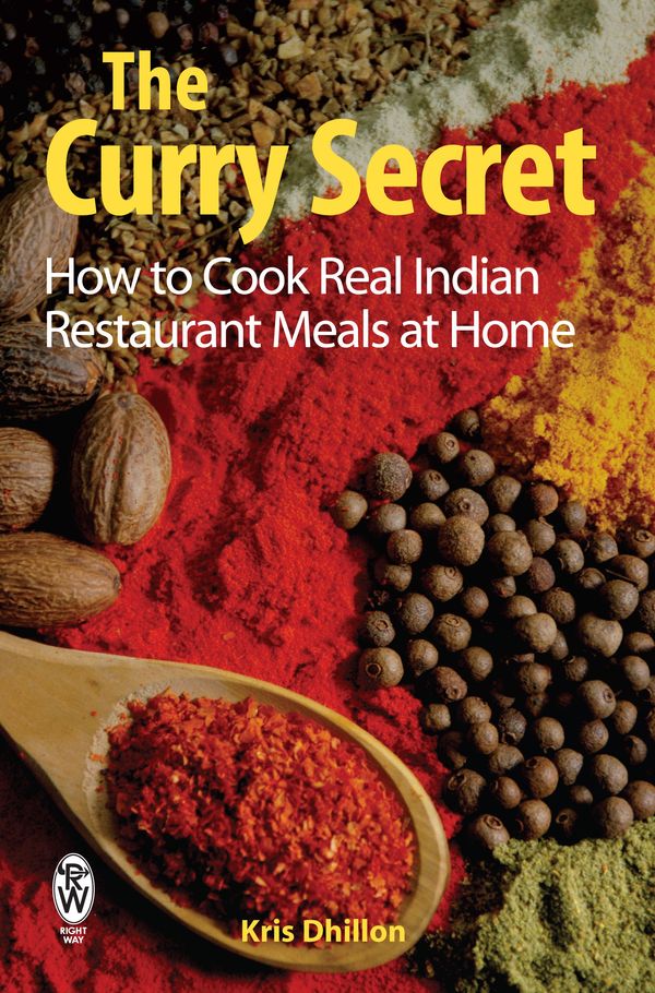Cover Art for 9780716021919, The Curry Secret: How to Cook Real Indian Restaurant Meals at Home by Kris Dhillon