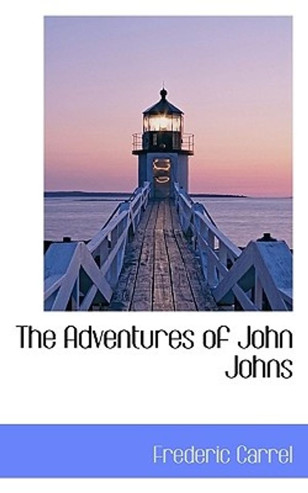 Cover Art for 9781116292800, The Adventures of John Johns by Frederic Carrel