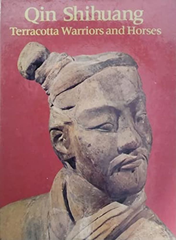 Cover Art for 9780959412277, Qin Shihuang : terracotta warriors and horses by Edmund Capon, Mobil Oil Australia, International Cultural Corporation of Australia Limited, Art Gallery of New South Wales