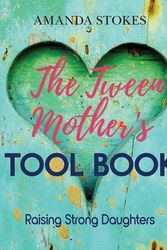 Cover Art for 9780648345831, The Tween Mother's Tool Book by Amanda Stokes