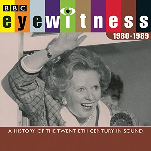 Cover Art for 9781483048987, Eyewitness 1980-1989: A History of the Twentieth Century in Sound: Library Edition by Joanna Bourke
