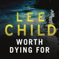 Cover Art for 9781408488096, Worth Dying for by Lee Child