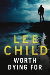 Cover Art for 9781408488096, Worth Dying for by Lee Child