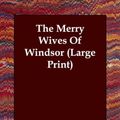 Cover Art for 9781847027535, The Merry Wives of Windsor by William Shakespeare