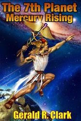 Cover Art for 9781505531886, The 7th Planet, Mercury Rising by Mr Gerald R Clark