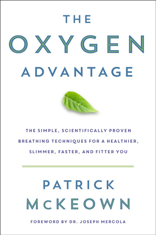 Cover Art for 9780062349453, The Oxygen AdvantageThe Simple, Scientifically Proven Breathing Tec... by Patrick McKeown