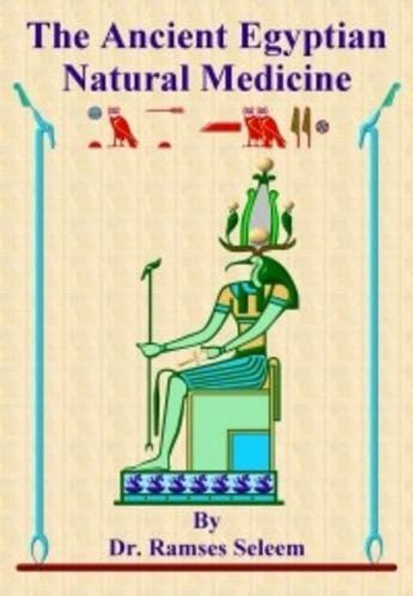 Cover Art for 9781901779233, The Ancient Egyptian Natural Medicine by Dr. Ramses Seleem