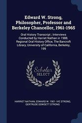 Cover Art for 9781376824841, Edward W. Strong, Philosopher, Professor and Berkeley Chancellor, 1961-1965Oral History Transcript; Interviews Conducted b... by Edward W 1901- Ive Strong