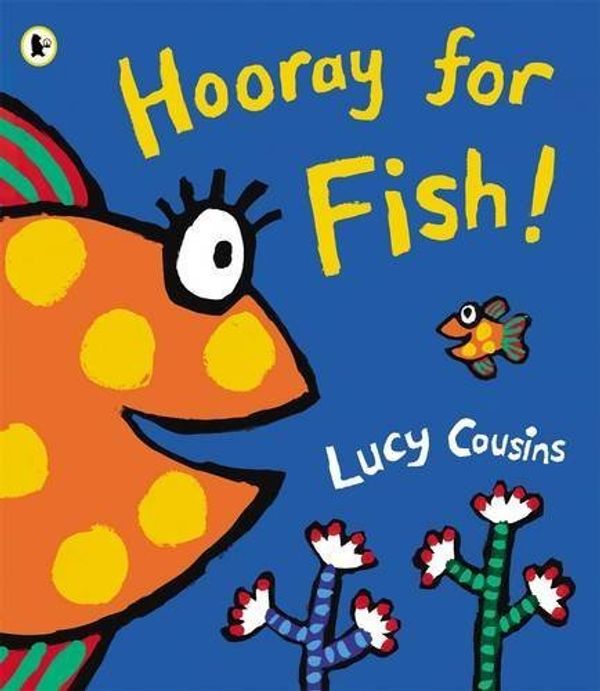 Cover Art for B01FIXU2PQ, Hooray for Fish! by Lucy Cousins (2013-06-06) by Lucy Cousins