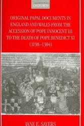 Cover Art for 9780198202042, Original Papal Documents in England and Wales from the Accession of Pope Innocent III to the Death of Pope Benedict XI, 1198-1304 by Jane E. Sayers
