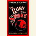 Cover Art for 9781400085132, The Ruby in the Smoke: A Sally Lockhart Mystery by Unknown