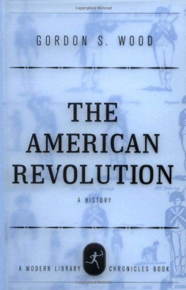 Cover Art for 9780679640578, The American Revolution: A History (Modern Library Chronicles) by Gordon S. Wood