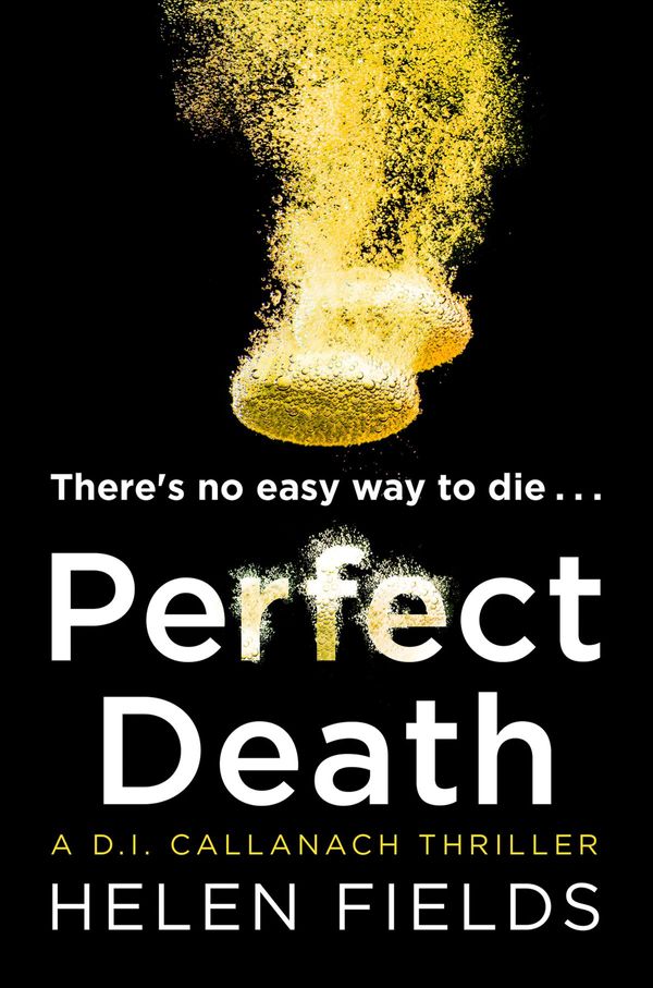 Cover Art for 9780008181628, Perfect Death: The new crime book you need to read from the bestseller of 2017 (A DI Callanach Thriller, Book 3) by Helen Fields