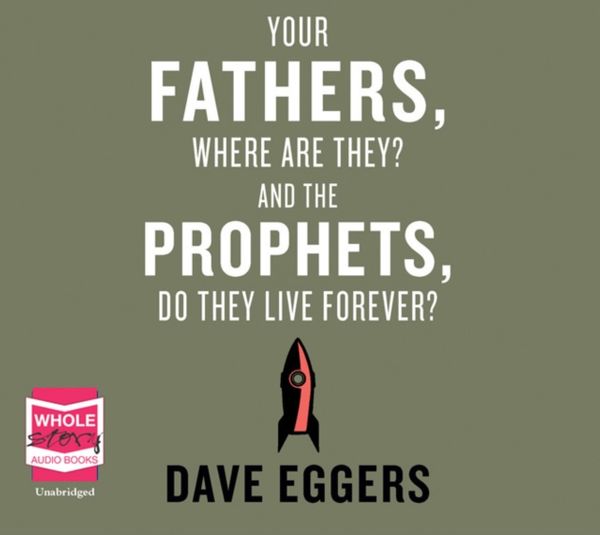 Cover Art for 9781471284588, Your Fathers, Where are They? and the Prophets, Do They Live Forever? by Unknown