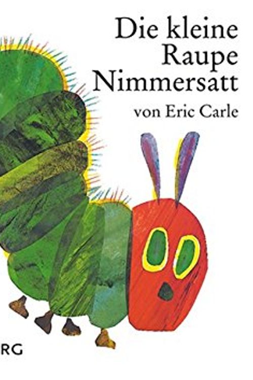 Cover Art for 9783836942591, Die kleine Raupe Nimmersatt by Eric Carle