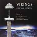 Cover Art for 9780801479427, Vikings: Life and Legend by Gareth Williams, Peter Pentz, Matthias Wemhoff, Queen Margrethe of Denmark, Gareth Pentz Williams