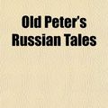 Cover Art for 9781151763594, Old Peter's Russian Tales by Arthur Ransome