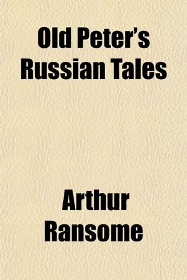 Cover Art for 9781151763594, Old Peter's Russian Tales by Arthur Ransome