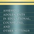 Cover Art for 9780805830941, Assessing Adolescents in Educational, Counseling, and Other Settings by Robert D. Hoge