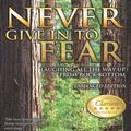 Cover Art for 9780986006708, Never Give in to Fear: Laughing All the Way Up from Rock Bottom by Marti Macgibbon