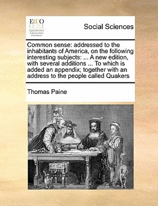 Cover Art for 9781171463887, Common Sense: Addressed to the Inhabitants of America, on the Following Interesting Subjects: . a New Edition, with Several Additi by Thomas Paine