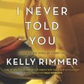 Cover Art for 9781488056413, Truths I Never Told You by Kelly Rimmer