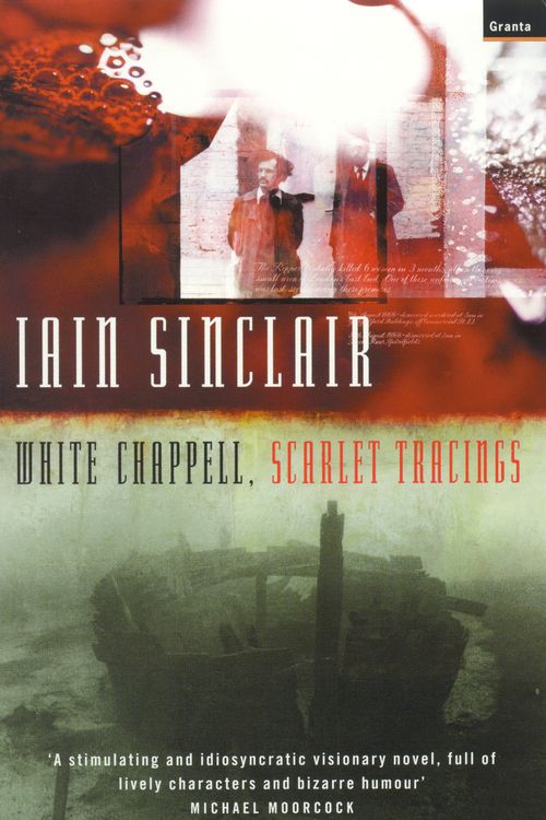 Cover Art for 9781862075054, White Chappell, Scarlet Tracings by Iain Sinclair