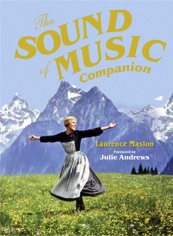 Cover Art for 9781909815872, The Sound of Music Companion - 50th Anniversary Edition by Laurence Maslon