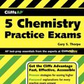 Cover Art for 9780471770268, CliffsAP 5 Chemistry Practice Exams by Gary S. Thorpe