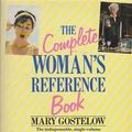 Cover Art for 9780140071931, The Complete Woman's Reference Book by Mary Gostelow