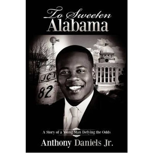 Cover Art for 9781438944579, To Sweeten Alabama by Anthony Daniels Jr.