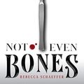 Cover Art for B07898B25K, Not Even Bones (Market of Monsters Book 1) by Rebecca Schaeffer