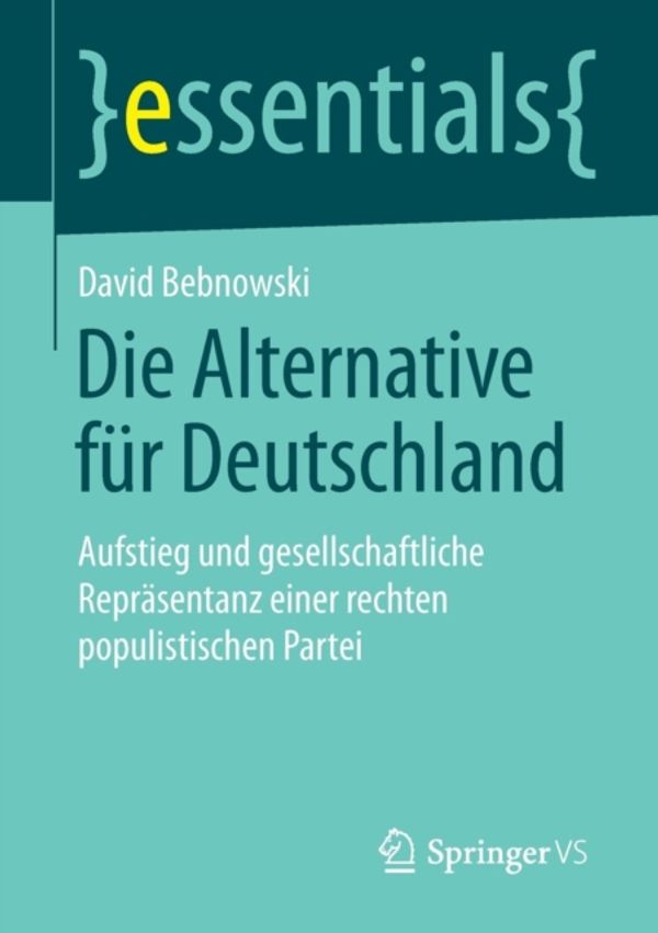 Cover Art for 9783658082857, Die Alternative für Deutschland: Aufstieg und gesellschaftliche Repräsentanz einer rechten populistischen Partei (essentials) by David Bebnowski