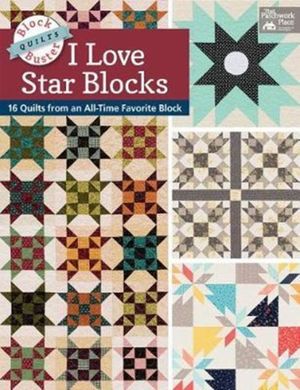 Cover Art for 9781604688566, Block-Buster Quilts - I Love Star Blocks16 Quilts from an All-Time Favorite Block by Karen M. Burns