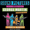 Cover Art for 9781665222389, Sound Pictures Lib/E: The Life of Beatles Producer George Martin, the Later Years, 1966-2016 by Kenneth Womack