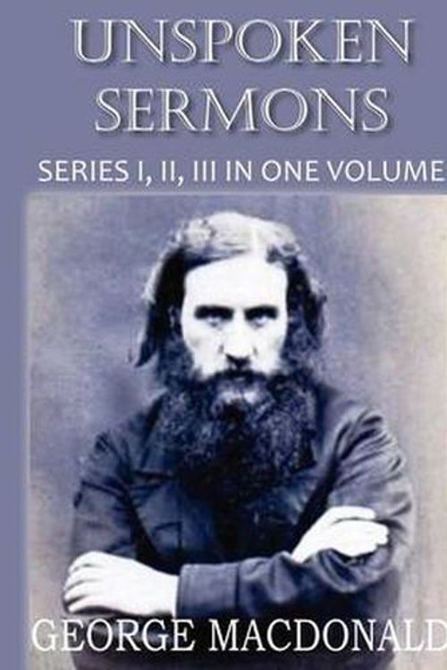 Cover Art for 9781612035277, Unspoken Sermons Series I, II, and II by George MacDonald