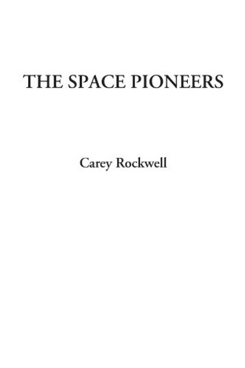 Cover Art for 9781428043886, The Space Pioneers by Carey Rockwell