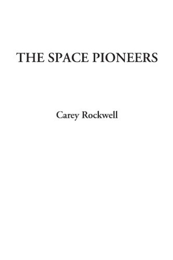 Cover Art for 9781428043886, The Space Pioneers by Carey Rockwell