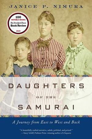 Cover Art for 9780393352788, Daughters of the Samurai: A Journey from East to West and Back by Janice P. Nimura