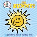Cover Art for 9780553533477, I'm Sunny! (My First Comics) by Jennifer L. Holm
