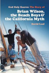 Cover Art for 9781913172756, God Only Knows: The Story of Brian Wilson, the Beach Boys and the California Myth by David Leaf
