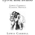 Cover Art for 9781507745014, Sylvie and Bruno: Lewis Carroll Classic Novels (Lewis Carroll Classics) by Lewis Carroll