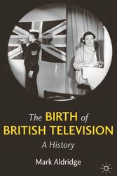 Cover Art for 9780230277694, The Birth of British Television by Mark Aldridge