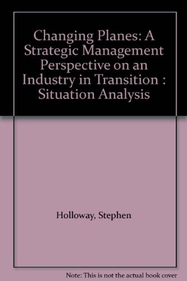 Cover Art for 9780291398550, Changing Planes: Situation Analysis v. 1 by Stephen Holloway