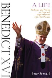 Cover Art for 9781472979216, Benedict XVI: A Life: Volume Two: Guardian of the Faith, Pope, Pope Emeritus by Peter Seewald