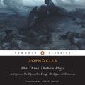 Cover Art for 9781101033401, The Three Theban Plays by Robert Sophocles