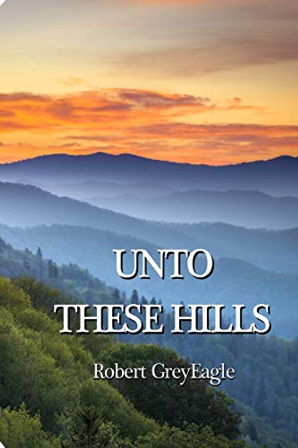 Cover Art for 9781508424048, Unto These Hills by Daniel Greyeagle