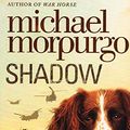 Cover Art for 9780007916382, Shadow by Michael Morpurgo